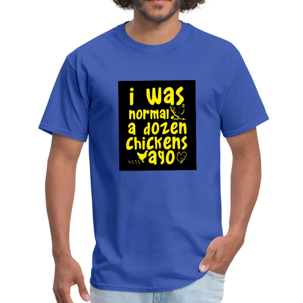 I Was Normal A Dozen Chickens Ago Men's T-Shirt