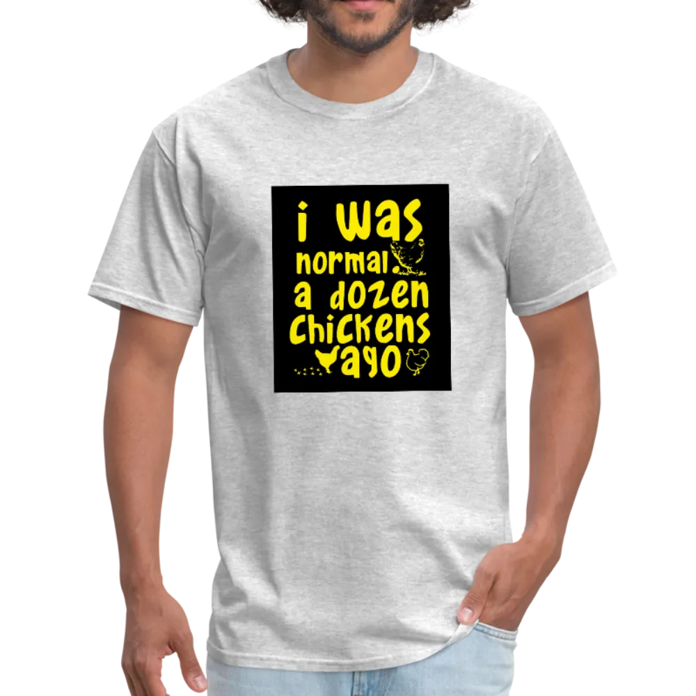 I Was Normal A Dozen Chickens Ago Men's T-Shirt