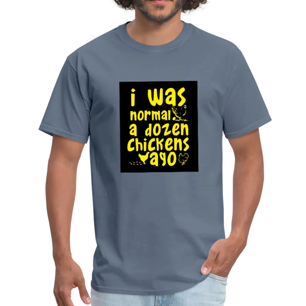 I Was Normal A Dozen Chickens Ago Men's T-Shirt
