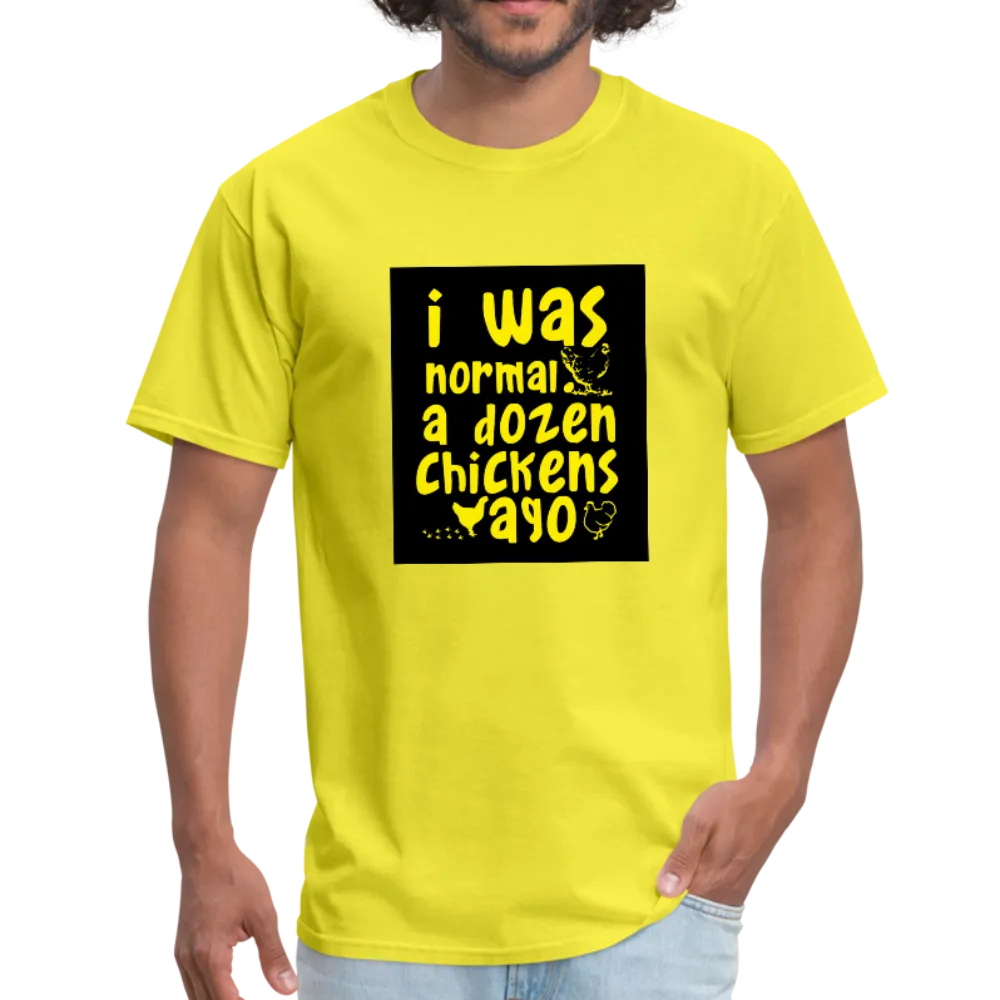 I Was Normal A Dozen Chickens Ago Men's T-Shirt