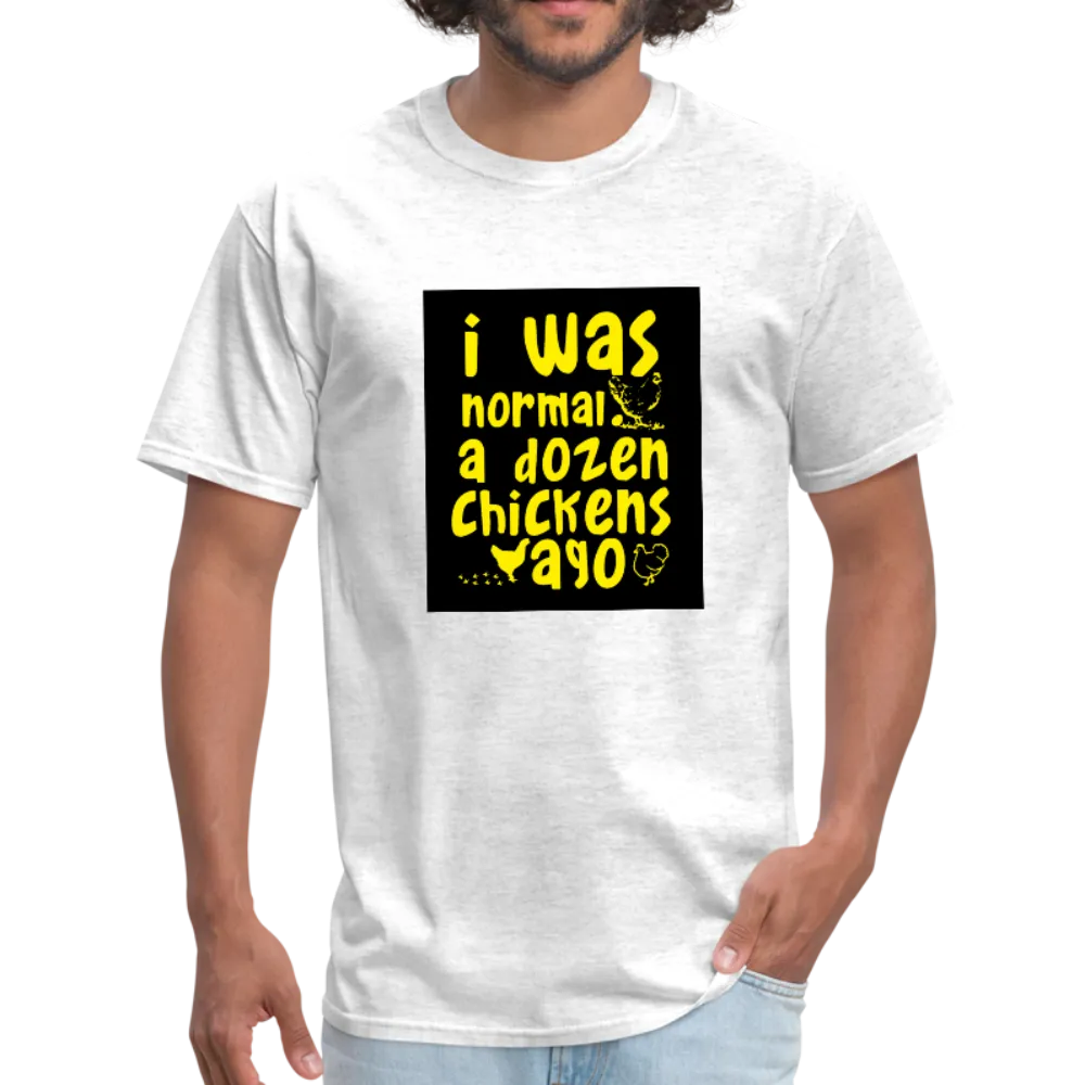 I Was Normal A Dozen Chickens Ago Men's T-Shirt