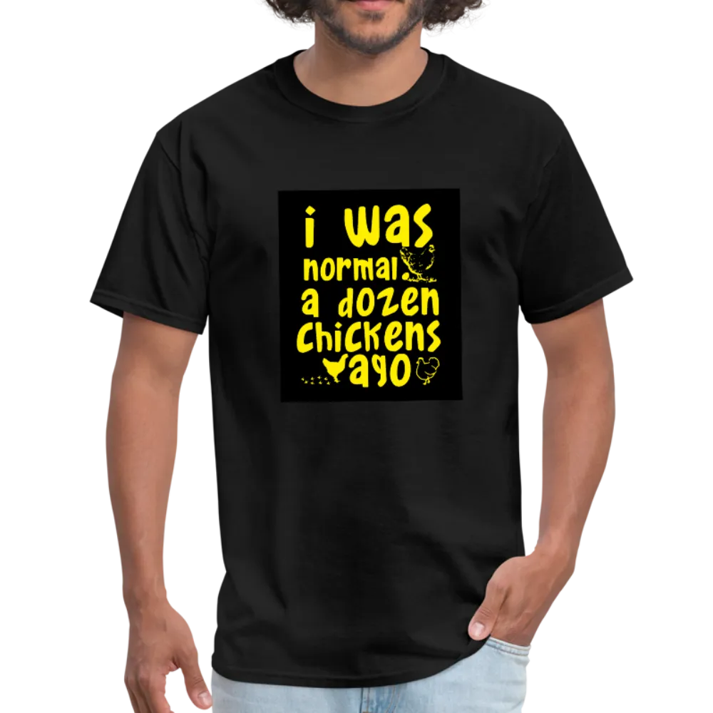 I Was Normal A Dozen Chickens Ago Men's T-Shirt