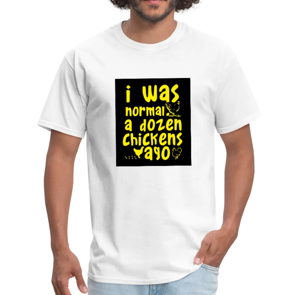 I Was Normal A Dozen Chickens Ago Men's T-Shirt